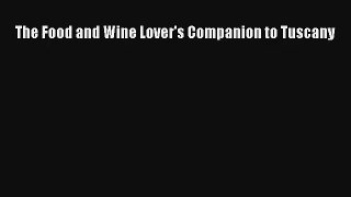 [PDF Download] The Food and Wine Lover's Companion to Tuscany# [PDF] Online