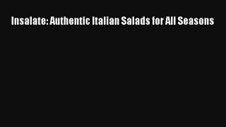 Download Insalate: Authentic Italian Salads for All Seasons# Ebook Online