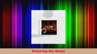 Read  Picturing the Banjo PDF Free