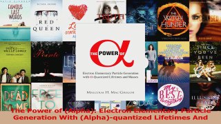 PDF Download  The Power of Alpha Electron Elementary Particle Generation With Alphaquantized Download Full Ebook