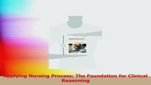 Applying Nursing Process The Foundation for Clinical Reasoning Download