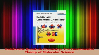 PDF Download  Relativistic Quantum Chemistry The Fundamental Theory of Molecular Science Read Online