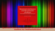 PDF Download  Quantum Mechanics and the Particles of Nature An Outline for Mathematicians Read Online