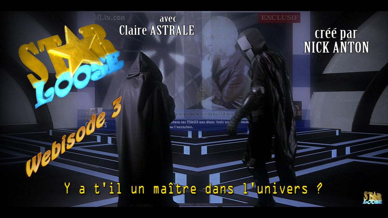 STARLOOSE webisode 3 Y a t'il un maître dans l'univers ?