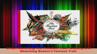 Download  Urban Sketching The Freedom Trail Walking and Sketching Bostons Famous Trail EBooks Online