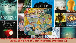 Download  Joy and Sorrow Selected Paintings and Drawings 19782011 The Art of John Keaton Volume Ebook Free