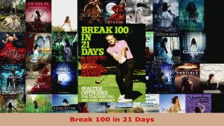 Read  Break 100 in 21 Days Ebook Free