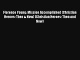 Florence Young: Mission Accomplished (Christian Heroes: Then & Now) (Christian Heroes: Then