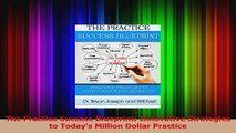 PDF Download  The Practice Success Blueprint Innovative Strategies to Todays Million Dollar Practice Read Online