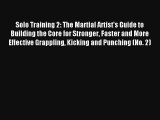 Solo Training 2: The Martial Artist's Guide to Building the Core for Stronger Faster and More