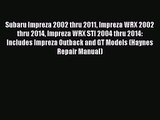 Subaru Impreza 2002 thru 2011 Impreza WRX 2002 thru 2014 Impreza WRX STI 2004 thru 2014: Includes