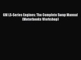 GM LS-Series Engines: The Complete Swap Manual (Motorbooks Workshop) PDF Download