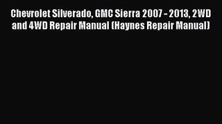 Chevrolet Silverado GMC Sierra 2007 - 2013 2WD and 4WD Repair Manual (Haynes Repair Manual)