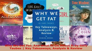 Read  Why We Get Fat And What to Do About It by Gary Taubes  Key Takeaways Analysis  Review PDF Free