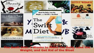 Read  The Swift Diet 4 Weeks to Mend the Belly Lose the Weight and Get Rid of the Bloat PDF Free