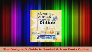 Read  The Designers Guide to Symbol  Icon Fonts Online EBooks Online