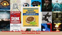Read  Homemade Body Scrubs Simple Recipe for Beautiful and Healthy Skin PDF Free
