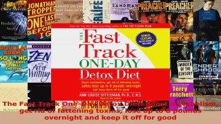 Read  The Fast Track OneDay Detox Diet Boost metabolism get rid of fattening toxins lose up to EBooks Online