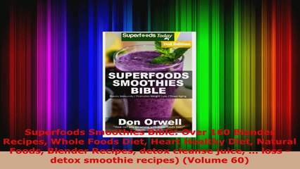 Télécharger la video: Read  Superfoods Smoothies Bible Over 160 Blender Recipes Whole Foods Diet Heart Healthy Diet EBooks Online