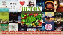 Download  Detox Juicy Cleanse Recipes to Detox Your Body and Gain More Energy Detox detox diet Ebook Free