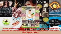 Read  Plant Based Diets Made Simple How I Empowered Myself to Lose Weight  Cancel My Health EBooks Online