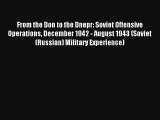 From the Don to the Dnepr: Soviet Offensive Operations December 1942 - August 1943 (Soviet