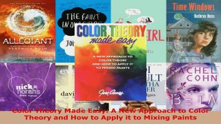Read  Color Theory Made Easy A New Approach to Color Theory and How to Apply it to Mixing PDF Free