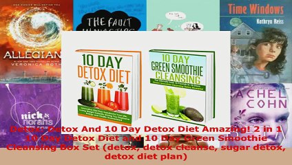 Read  Detox Detox And 10 Day Detox Diet Amazing 2 in 1 10 Day Detox Diet and 10 Day Green Ebook Free