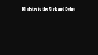 Ministry to the Sick and Dying [Download] Online