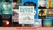 Read  Sugar Detox Beat Your Sugar Addiction for Good Sugar Addiction Detox Overcoming Sugar Ebook Free