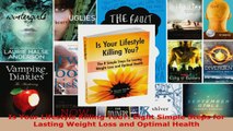 Read  Is Your Lifestyle Killing You Eight Simple Steps for Lasting Weight Loss and Optimal Ebook Free