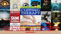 Read  Cupping Therapy An Essential Guide to Cupping Therapy How it Works and Its Benefits  PDF Online