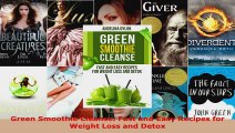 Read  Green Smoothie Cleanse Fast and Easy Recipes for Weight Loss and Detox Ebook Free