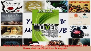 Read  Heal Your Liver  Natural nondrug supplements for liver detoxification  repair PDF Free