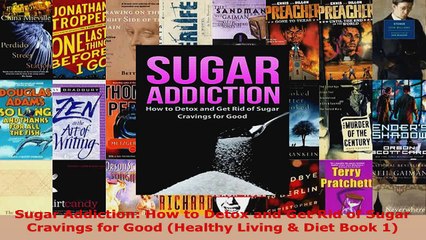 Read  Sugar Addiction How to Detox and Get Rid of Sugar Cravings for Good Healthy Living  EBooks Online