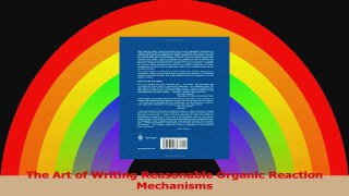 The Art of Writing Reasonable Organic Reaction Mechanisms Read Online