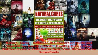 Read  Natural Cures  Discover The Powers of Fruits and Vegetables Healthy Foods  Healthy EBooks Online