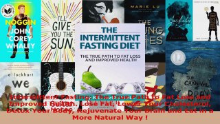 Read  Intermittent Fasting The True Path to Fat Loss and Improved Health Lose Fat Lower Your Ebook Free