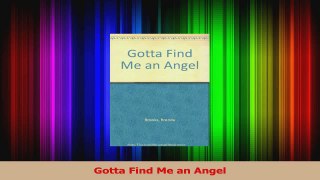 Read  Gotta Find Me an Angel Ebook Free