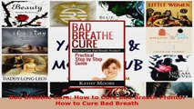 Download  Bad Breathe Cure How to Cure Bad Breath Pronto How to Cure Bad Breath PDF Free