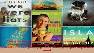 Download  The Amazing Power of Food If you are ready to change your life feel better and become PDF Free