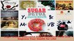 Read  Sugar Detox Overcome Sugar Addiction NOW and Improve Your Health for Life Ebook Free