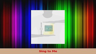 Read  Sing to Me Ebook Free