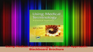 PDF Download  Using Medical Terminology A Practical Approach Blackboard Brochure PDF Full Ebook