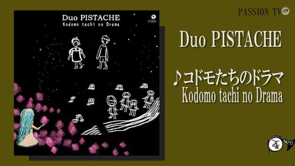 [MV]Duo PISTACHE - kodomo tachi no Drama