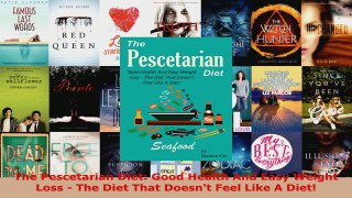 Read  The Pescetarian Diet Good Health And Easy Weight Loss  The Diet That Doesnt Feel Like A EBooks Online