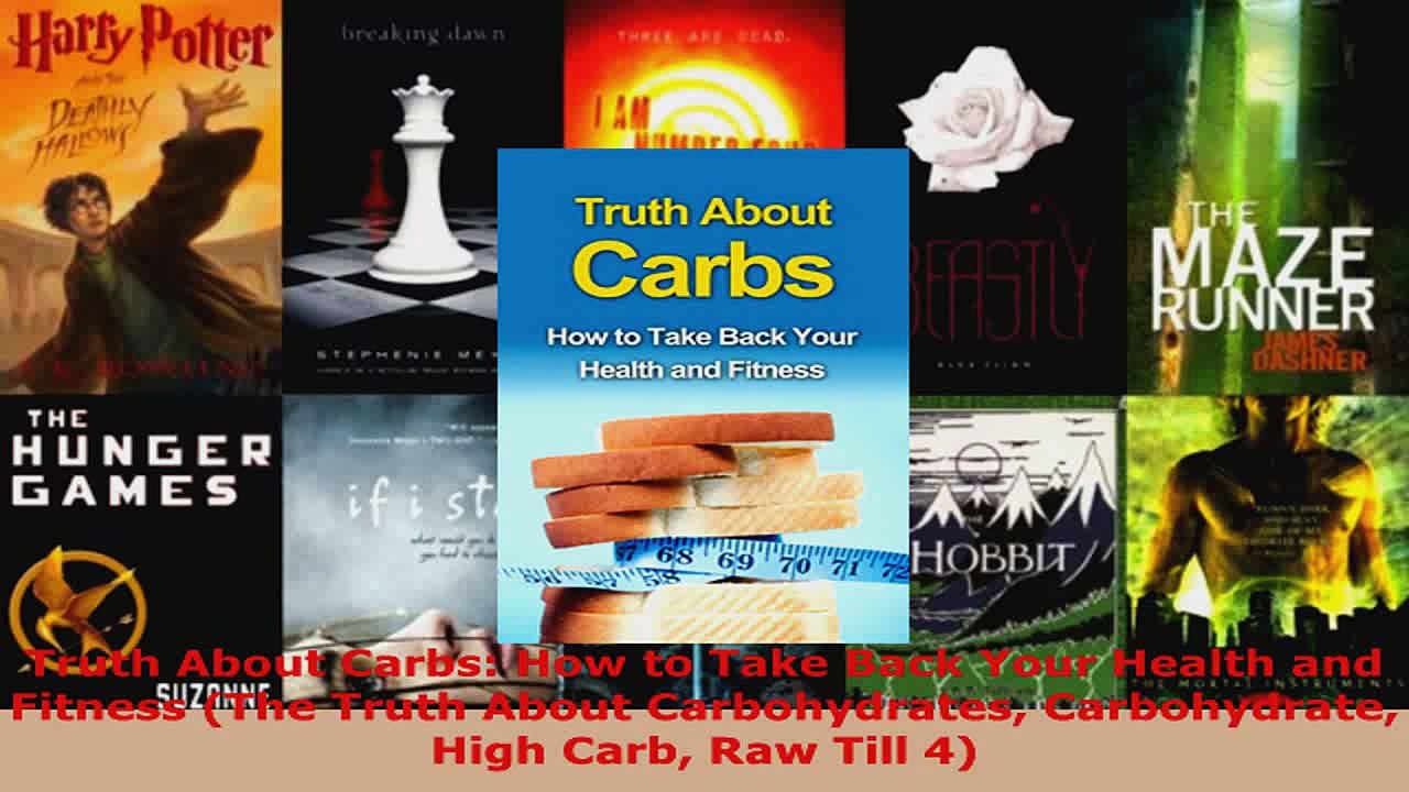 Download  Truth About Carbs How to Take Back Your Health and Fitness The Truth About Carbohydrates PDF Online