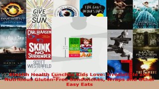 Download  Stealth Health Lunches Kids Love Irresistible and Nutritious GlutenFree Sandwiches Wraps PDF Online