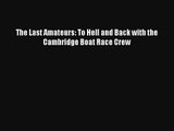 The Last Amateurs: To Hell and Back with the Cambridge Boat Race Crew [Read] Online