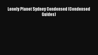 Lonely Planet Sydney Condensed (Condensed Guides) [Read] Full Ebook